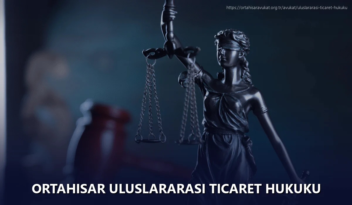 Ortahisar Uluslararası Ticaret Hukuku